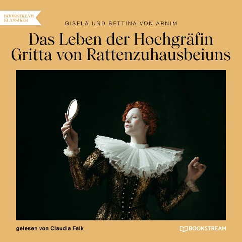 Das Leben der Hochgräfin Gritta von Rattenzuhausbeiuns - Bettina Von Arnim, Gisela Von Arnim