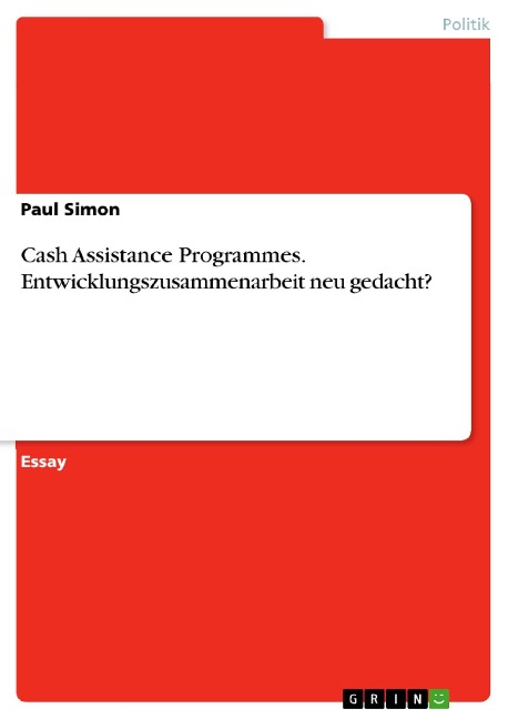 Cash Assistance Programmes. Entwicklungszusammenarbeit neu gedacht? - Paul Simon