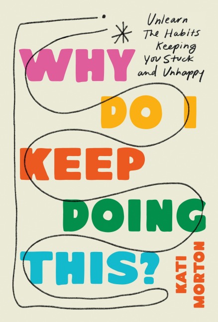 Why Do I Keep Doing This? - Kati Morton