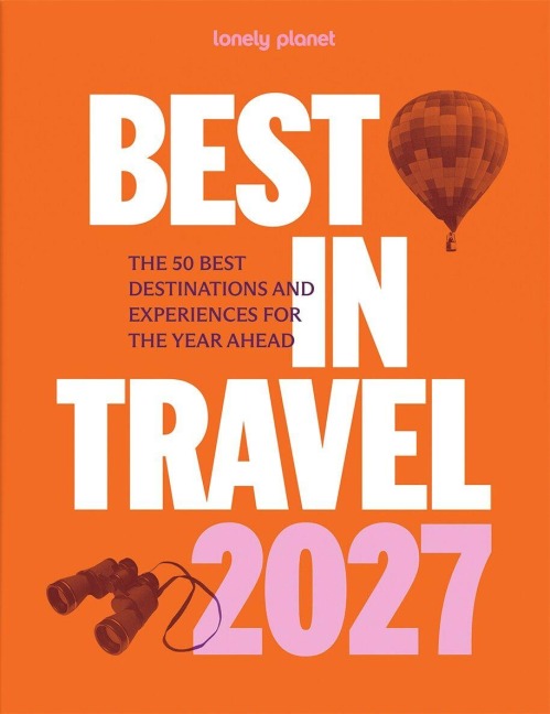 LONELY PLANET Reiseführer Lonely Planet Best in Travel 2027 - LONELY PLANET Deutschland