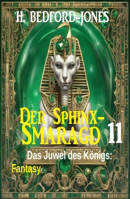 Das Juwel des Königs: Fantasy: Der Sphinx Smaragd 11 - H. Bedford-Jones