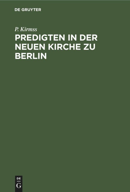 Predigten in der Neuen Kirche zu Berlin - P. Kirmss