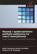 Cover-Bild zum Titel 'Rozwój i spo¿ecze¿stwo: polityka publiczna na rzecz resocjalizacji' von 'João Francisco Sarno Carvalho, Carlos A. M. Pimenta'