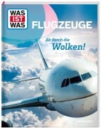 Cover-Bild zum Titel 'WAS IST WAS Flugzeuge. Ab durch die Wolken!' von 'Frank Littek'