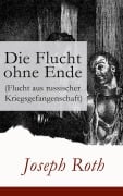 Cover-Bild zum Titel 'Die Flucht ohne Ende (Flucht aus russischer Kriegsgefangenschaft)' von 'Joseph Roth'