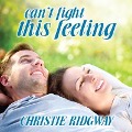 Cover-Bild zum Titel 'Can't Fight This Feeling' von 'Christie Ridgway'