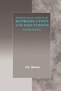 Medico-Legal Aspects of Reproduction and Parenthood - J. K. Mason