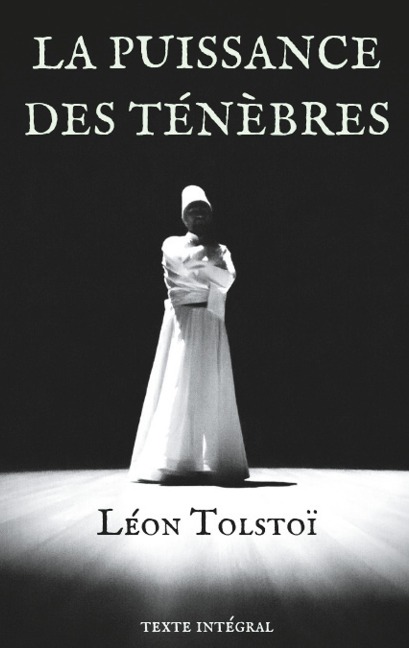La Puissance des ténèbres - Léon Tolstoï