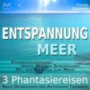 Cover-Bild zum Titel 'Entspannung "Meer" - Traumhafte Phantasiereisen und Autogenes Training - Spazieren am Meer, unter Wasser, mit dem Fahrrad' von 'Torsten Abrolat, Franziska Diesmann'