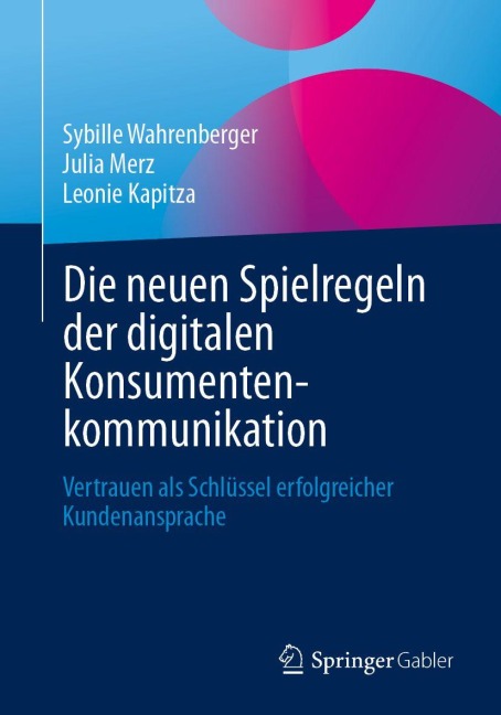 Die neuen Spielregeln der digitalen Konsumentenkommunikation - Sybille Wahrenberger, Julia Merz, Leonie Kapitza