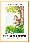 Cover-Bild zum Titel 'Das Geheimnis der Enten' von 'Sylvia Brinkmann'