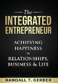 Cover-Bild zum Titel 'The Integrated Entrepreneur' von 'Randall T Gerber'
