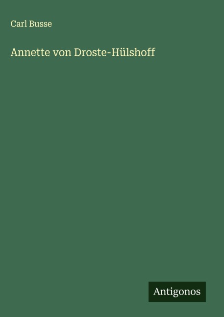 Annette von Droste-Hülshoff - Carl Busse