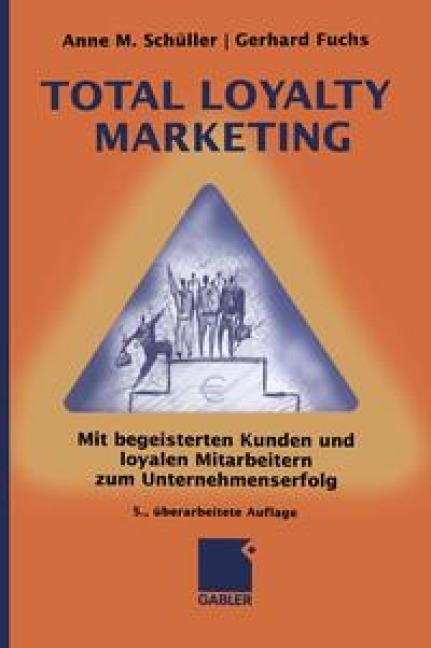 Total Loyalty Marketing - Anne M. Schüller, Gerhard Fuchs