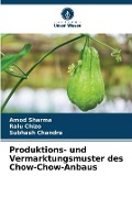 Cover-Bild zum Titel 'Produktions- und Vermarktungsmuster des Chow-Chow-Anbaus' von 'Amod Sharma, Ralu Chizo, Subhash Chandra'