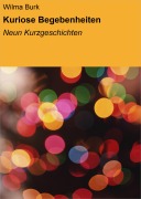Cover-Bild zum Titel 'Kuriose Begebenheiten' von 'Wilma Burk'