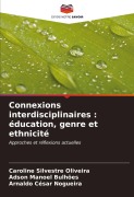 Cover-Bild zum Titel 'Connexions interdisciplinaires : éducation, genre et ethnicité' von 'Caroline Silvestre Oliveira, Adson Manoel Bulhões, Arnaldo César Nogueira'