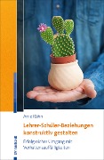 Cover-Bild zum Titel 'Lehrer-Schüler-Beziehungen konstruktiv gestalten' von 'Arne Kühn'