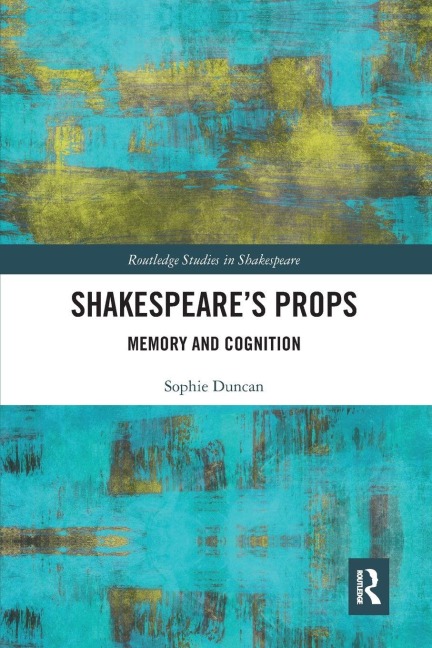 Shakespeare's Props - Sophie Duncan