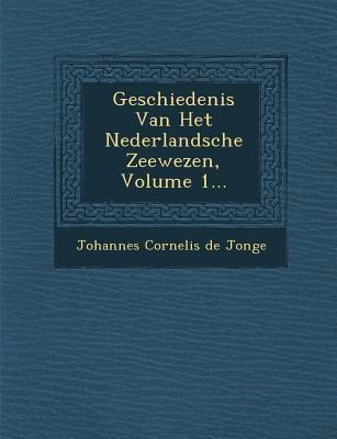 Geschiedenis Van Het Nederlandsche Zeewezen, Volume 1... - 