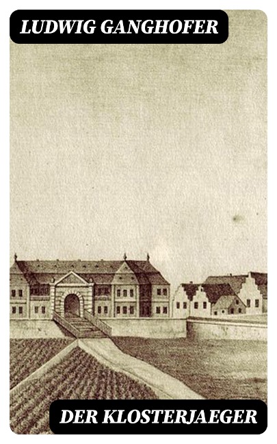 Der Klosterjaeger - Ludwig Ganghofer