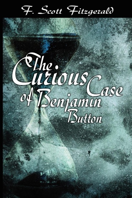 The Curious Case of Benjamin Button - F. Scott Fitzgerald
