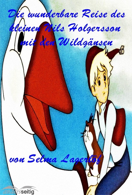 Die wunderbare Reise des kleinen Nils Holgersson mit den Wildgänsen - Selma Lagerlöf
