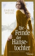 Die Feinde der Hansetochter - Sabine Weiß