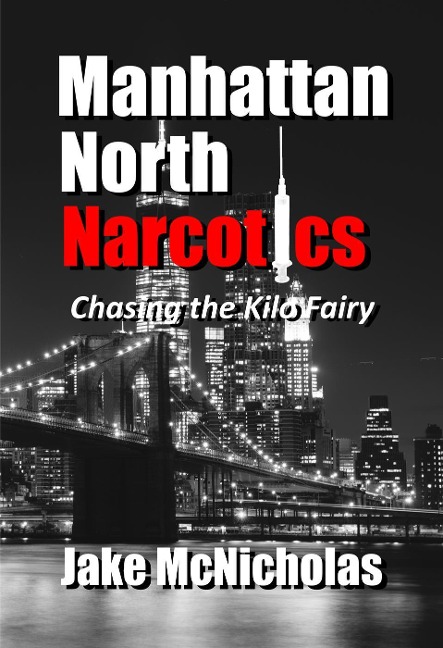 Manhattan North Narcotics: Chasing the Kilo Fairy - Jake McNicholas