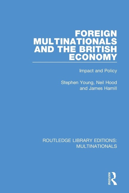 Foreign Multinationals and the British Economy - Stephen Young, Neil Hood, James Hamill