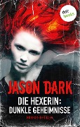 Die Hexerin - Band 1: Dunkle Geheimnisse - Jason Dark