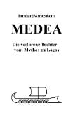 MEDEA, die verlorene Tochter - Bernhard Gerstenkorn