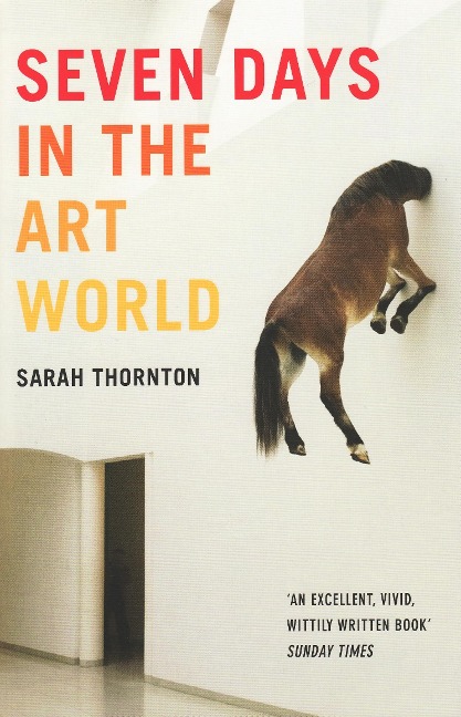 Seven Days In The Art World - Sarah Thornton