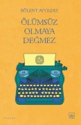 Cover-Bild zum Titel 'Ölümsüz Olmaya Degmez' von 'Bülent Ayyildiz'