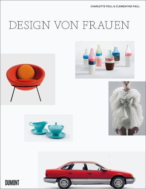 Design von Frauen - Charlotte Fiell, Clementine Fiell