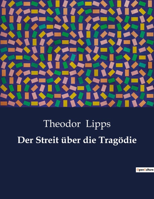 Der Streit über die Tragödie - Theodor Lipps