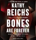 Bones Are Forever - Kathy Reichs