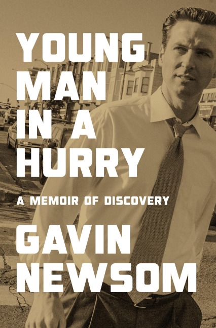 Young Man in a Hurry - Gavin Newsom