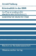 Cover-Bild zum Titel 'Kriminalität in der DDR' von 'Arnold Freiburg'
