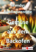 Cover-Bild zum Titel 'Wendys Lieblingsrezepte - Gemüse aus dem Backofen' von 'Wendy G.'