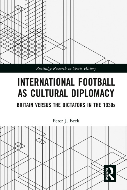 International Football as Cultural Diplomacy - Peter J. Beck