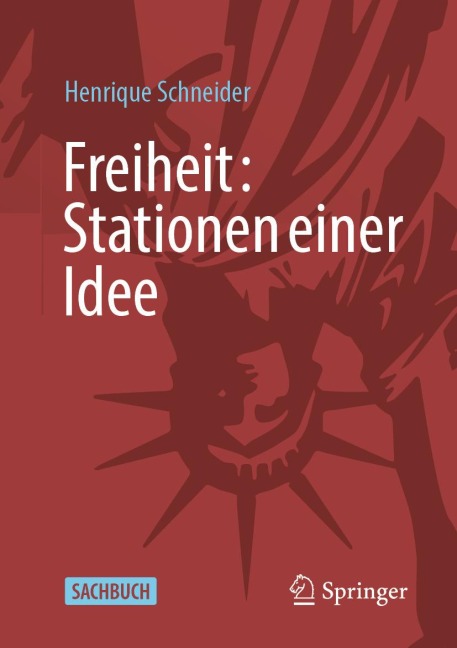 Freiheit: Stationen einer Idee - Henrique Schneider