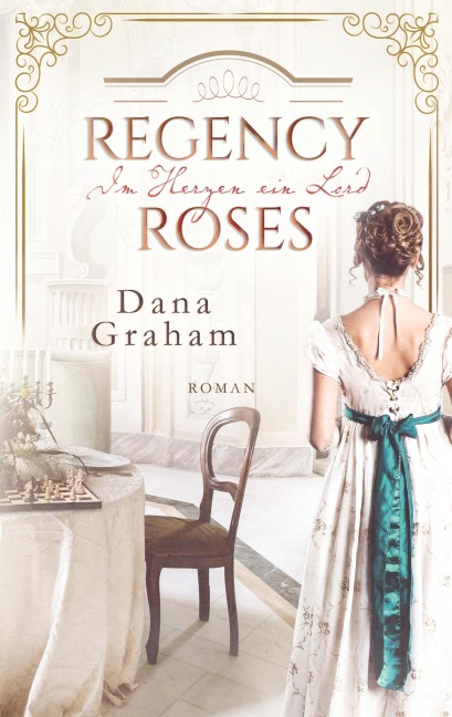 Regency Roses. Im Herzen ein Lord - Dana Graham