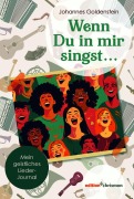 Cover-Bild zum Titel 'Wenn Du in mir singst ...' von 'Johannes Goldenstein'