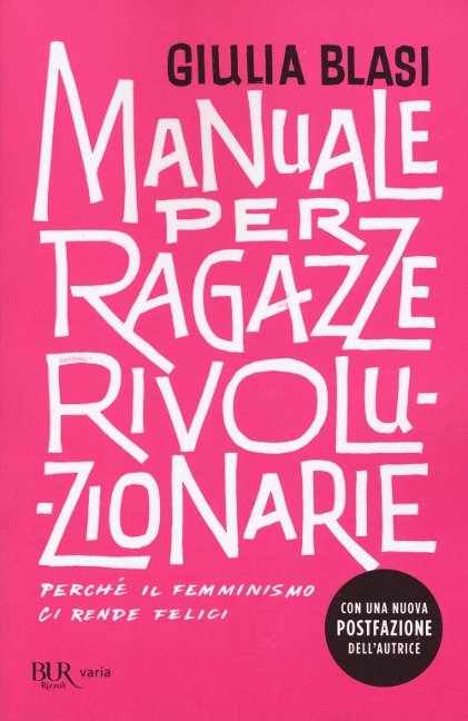 Manuale per ragazze rivoluzionarie. Perché il femminismo ci rende felici - Giulia Blasi