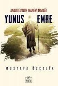 Cover-Bild zum Titel 'Anadolunun Manevi Irmagi Yunus Emre' von 'Mustafa Özcelik'