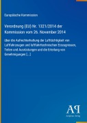 Cover-Bild zum Titel 'Verordnung (EU) Nr. 1321/2014 der Kommission vom 26. November 2014' von 'Europäische Kommission'