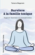 Cover-Bild zum Titel 'Survivre à la famille toxique' von 'Tamara Magaram'