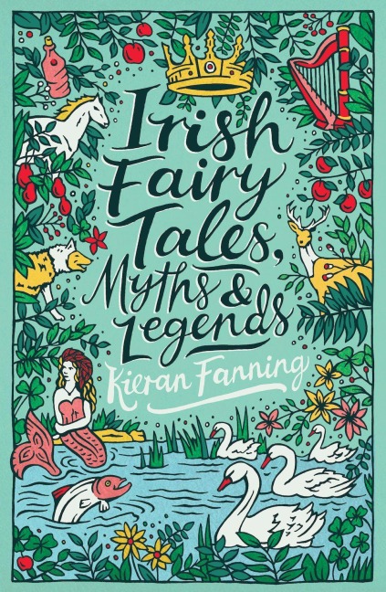Scholastic Classics: Irish Fairy Tales, Myths and Legends - Kieran Fanning