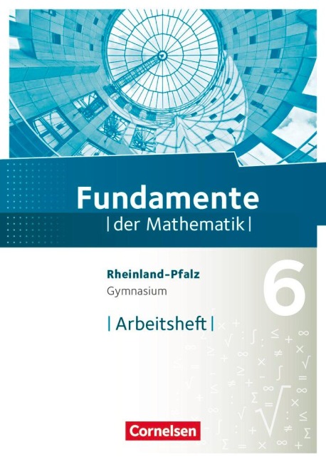 Fundamente der Mathematik 6. Schuljahr - Rheinland-Pfalz - Arbeitsheft mit Lösungen - 